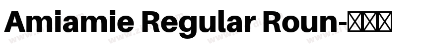 Amiamie Regular Roun字体转换